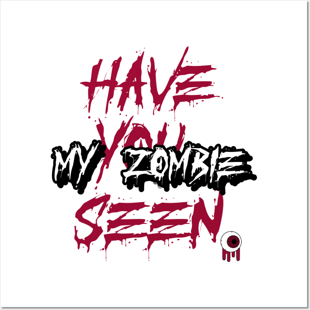 have you seen my zombie Wall Art by aboss